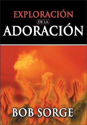 Una guía/estudio práctico sobre alabanza y adoración (Bob Sorge)